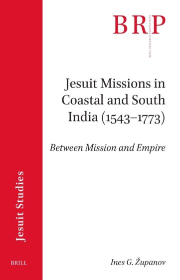 <strong>Županov, Ines G.</strong> 2025. <em>Jesuit Missions in Coastal and South India (1543-1573): Between Mission and Empire.</em> BRILL.